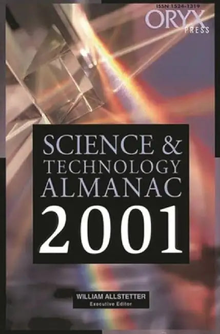 Science and Technology Almanac: 2001 Edition (2001) by William Allstetter