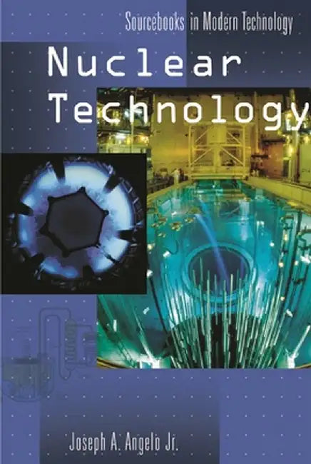 Nuclear Technology by Joseph A. Angelo
