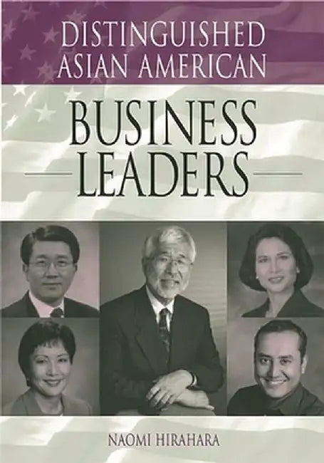 Distinguished Asian American Business Leaders by Naomi Hirahara
