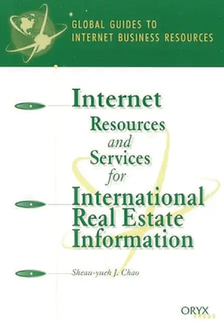 Internet Resources and Services for International Real Estate Information: A Global Guide by Sheau-Yueh Chao