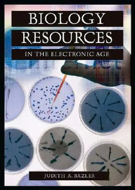 Biology Resources in the Electronic Age by Judith Bazler