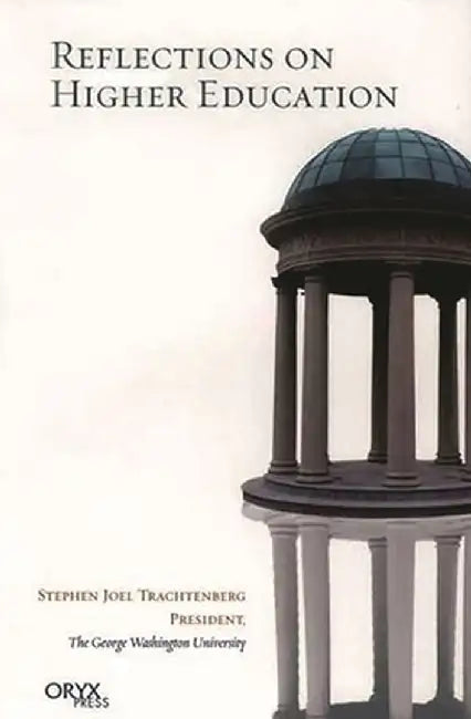 Reflections on Higher Education by Stephen Joel Trachtenberg