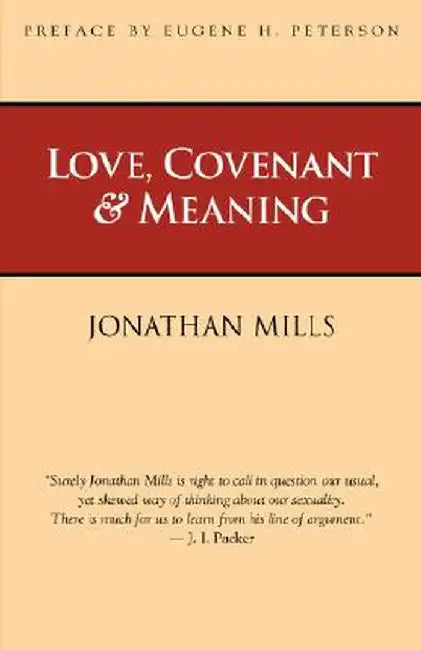 Love, Covenant & Meaning by Jonathan Mills