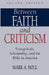 Between Faith and Criticism: Evangelicals, Scholarship, and the Bible in America by Mark A. Noll