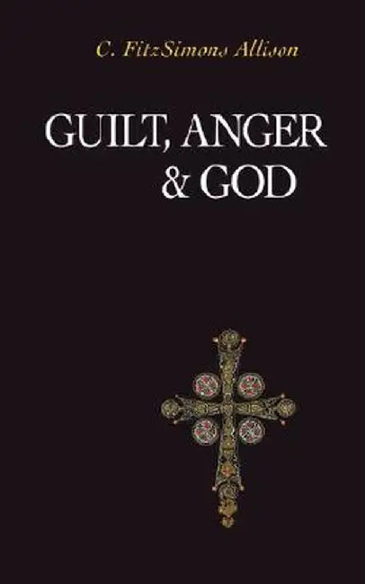 Guilt, Anger, and God by C. FitzSimons Allison