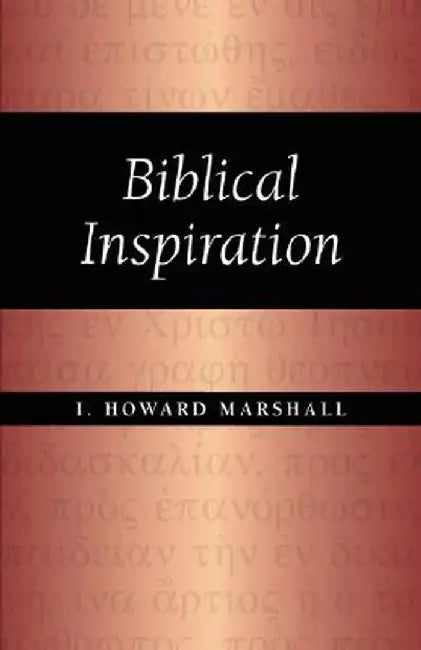 Biblical Inspiration by I. Howard Marshall