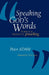 Speaking God's Words: A Practical Theology of Preaching by Peter Adam