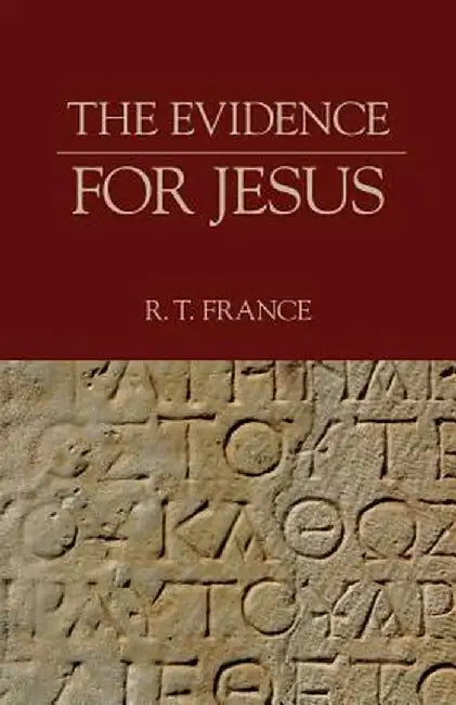 The Evidence for Jesus by R. T. France