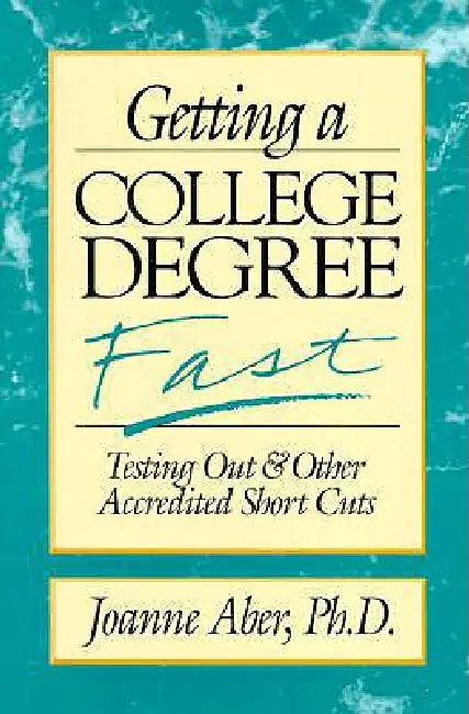 Getting a College Degree Fast by Joanne Aber