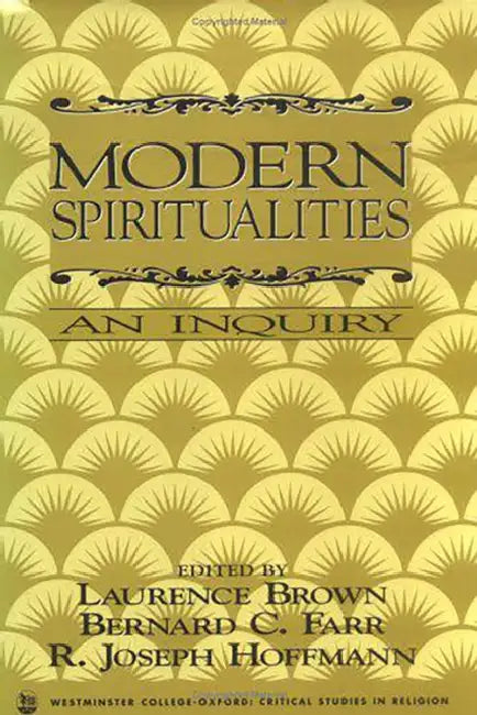 Modern Spiritualities: An Inquiry by Laurence Brown, Bernard C. Farr, Joseph Hoffmann
