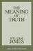 The Meaning of Truth by William James