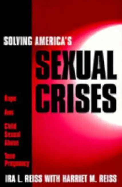 Solving America's Sexual Crises by Ira L. Reiss