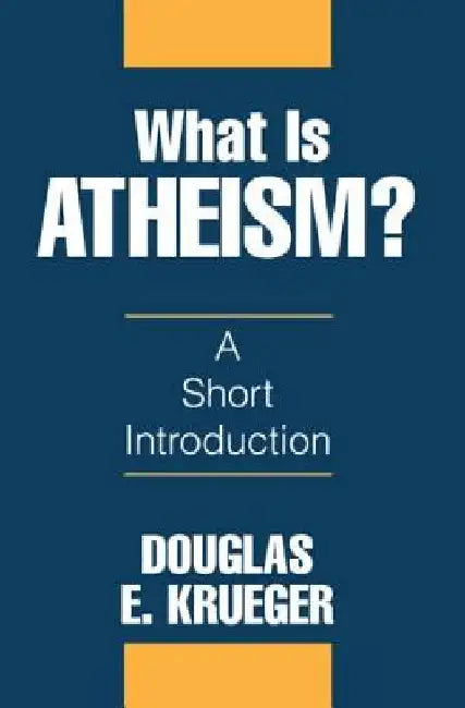 What Is Atheism? by Douglas E. Krueger