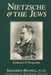 Nietzsche & the Jews: Exaltation & Denigration by Siegfried Mandel