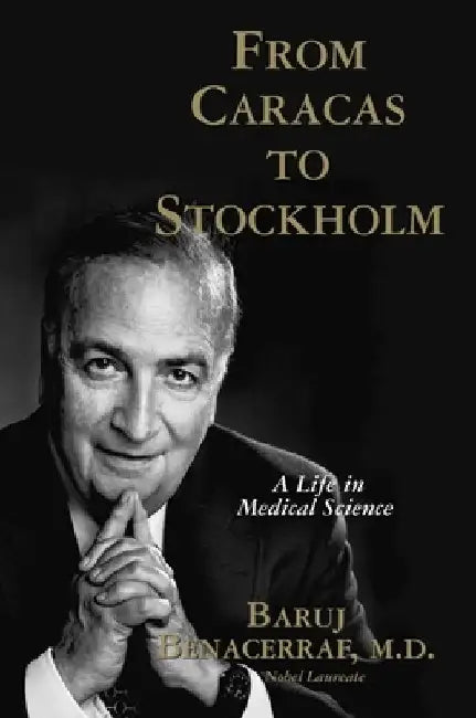 From Caracas to Stockholm: A Life in Medical Science by Baruj Benacerraf