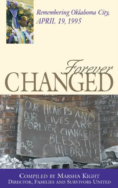 Forever Changed: Remembering Oklahoma City, April 19, 1995 by Marsha Kight