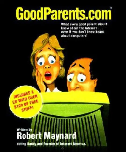Goodparents.Com: What Every Good Parent Should Know About the Internet [With *] by Robert Maynard
