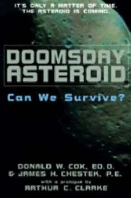 Doomsday Asteroid: Can We Survive? by Donald W. Cox