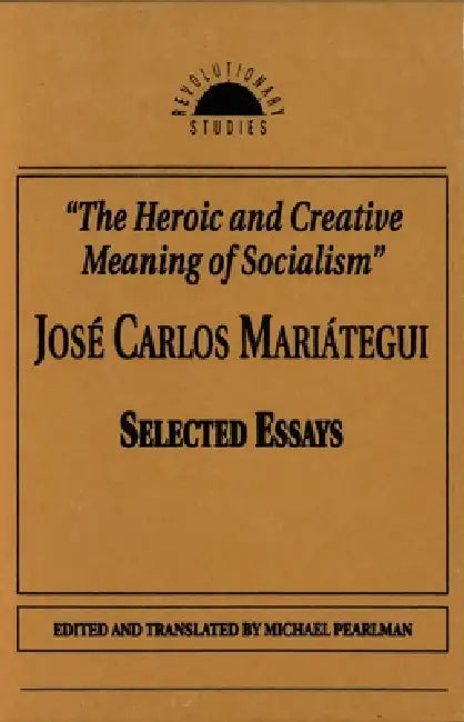 Heroic and Creative Meaning of Socialism by Jose Carlos Mariategui