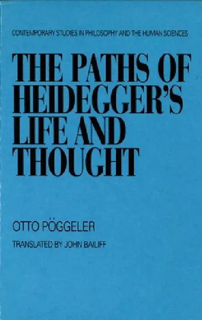The Paths of Heidegger's Life and Thought by Otto Poggeler