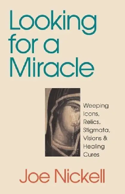 Looking for a Miracle by Joe Nickell