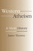 Western Atheism: A Short History by James Thrower