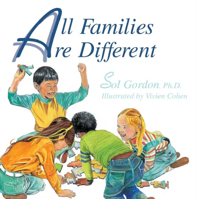 All Families Are Different by Sol Gordon, Vivien Cohen