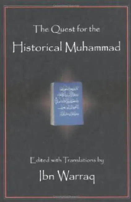 The Quest for the Historical Muhammad by Ibn Warraq