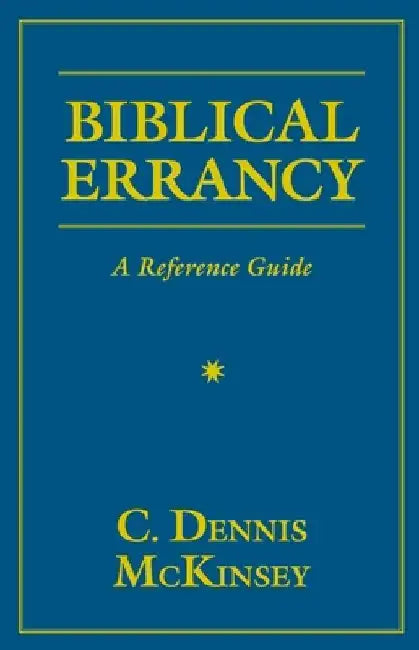 Biblical Errancy: A Reference Guide by C. Dennis McKinsey
