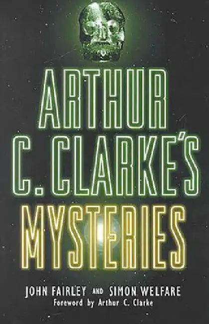 Arthur C. Clarke's Mysteries by John Fairley, Simon Welfare, Arthur C. Clarke