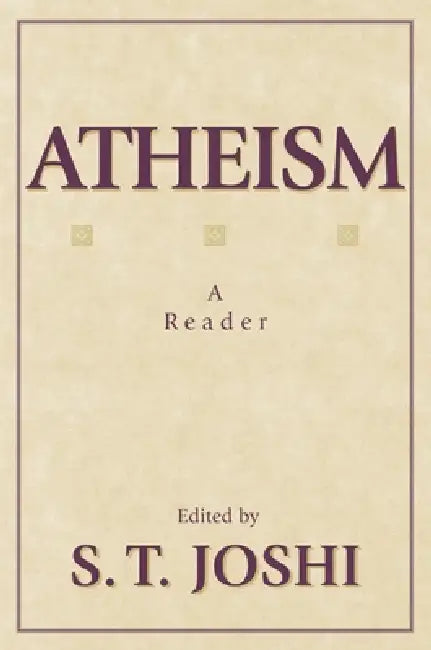 Atheism: A Reader by S. T. Joshi
