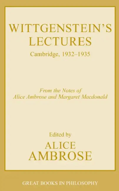 Wittgenstein's Lectures: Cambridge, 1932-1935 by Ludwig Wittgenstein, Alice Ambrose, Margaret MacDonald