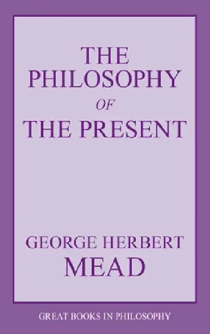 The Philosophy of the Present by George Herbert Mead