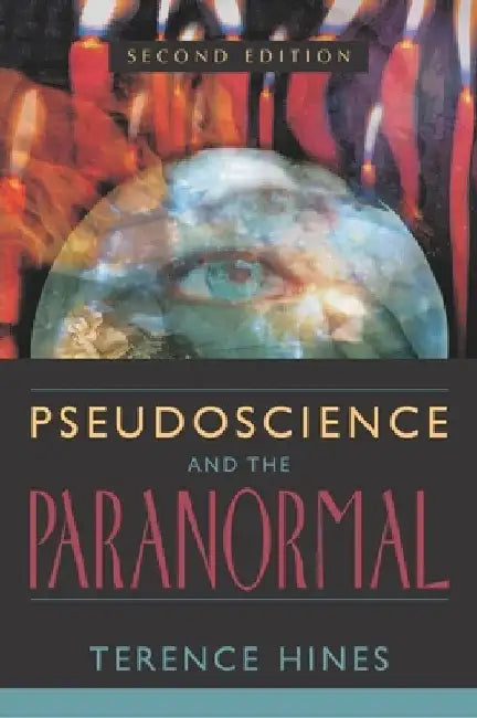 Pseudoscience and the Paranormal by Terence Hines