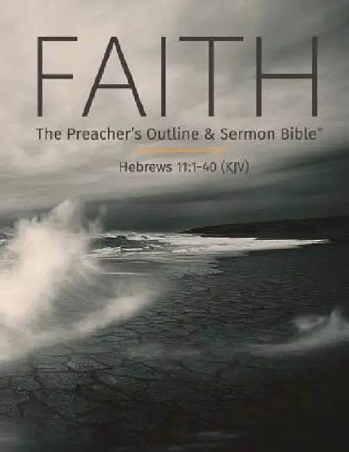 Faith: The Preacher's Outline & Sermon Bible: King James Version by Leadership Ministries Worldwide