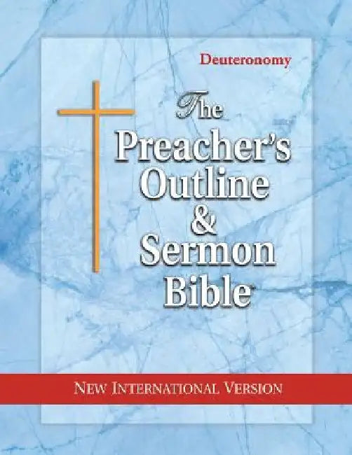 The Preacher's Outline & Sermon Bible: Deuteronomy: New International Version by Leadership Ministries Worldwide