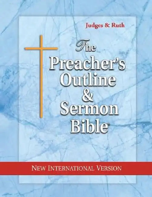 The Preacher's Outline & Sermon Bible: Judges & Ruth: New International Version by Leadership Ministries Worldwide