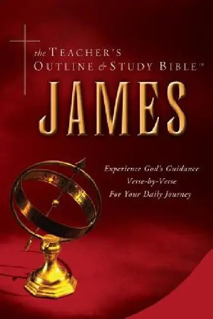The Teacher's Outline & Study Bible: James by Leadership Ministries Worldwide