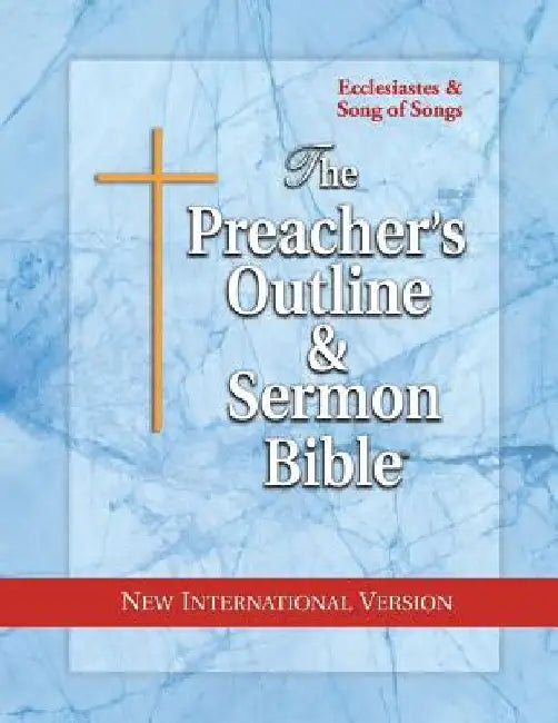 The Preacher's Outline & Sermon Bible: Ecclesiastes & Song of Songs: New International Version by Leadership Ministries Worldwide
