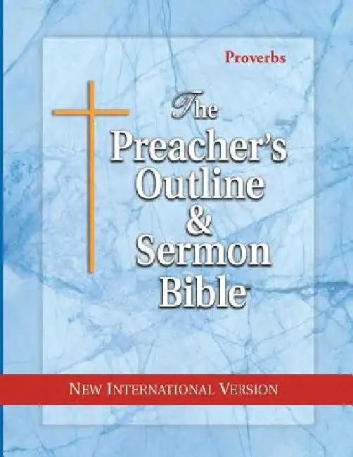 The Preacher's Outline & Sermon Bible: Proverbs: New International Version by Leadership Ministries Worldwide