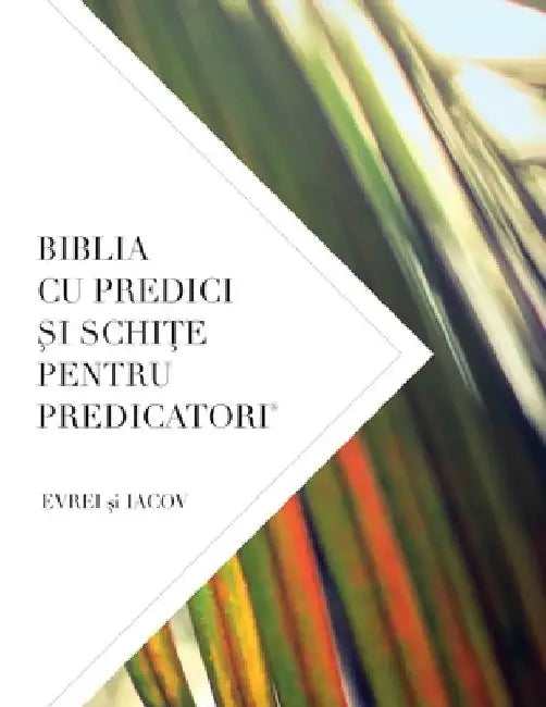 Biblia Cu Predici Şi SchiŢe Pentru Predicatori: EVREI şi IACOV by Worldwide, Leadership Ministries