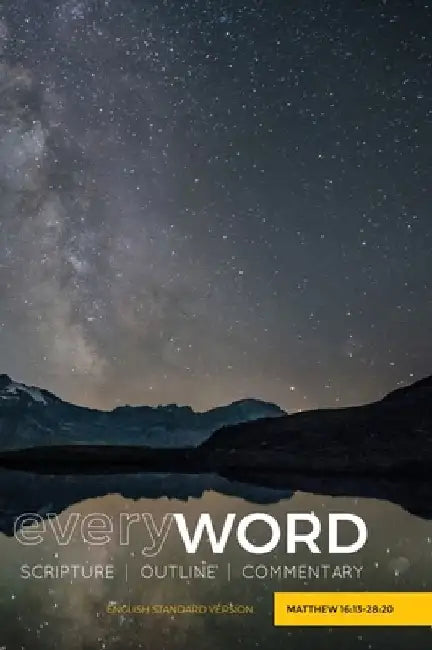 everyWORD: Matthew 16:13-28:20: SCRIPTURE OUTLINE COMMENTARY by Leadership Ministries Worldwide