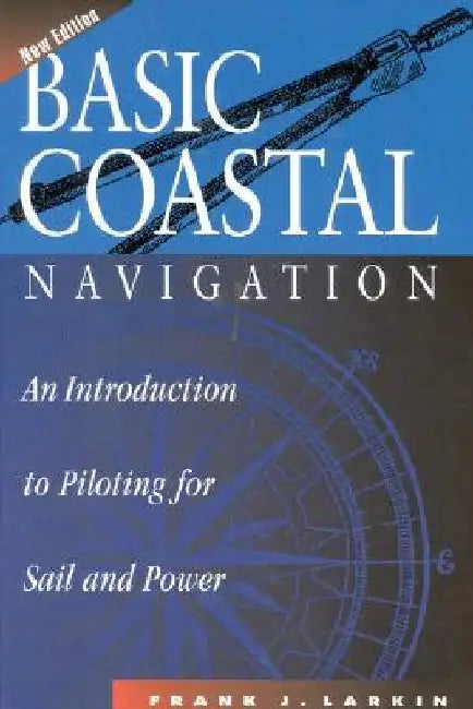 Basic Coastal Navigation by Frank J. Larkin