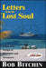 Letters from the Lost Soul: A Five Year Voyage of Discovery and Adventure by Bob Bitchin