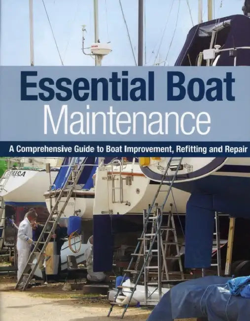 Essential Boat Maintenance: A Comprehensive Guide to Boat Improvement, Refitting and Repair by Pat Manley, Rupert Holmes