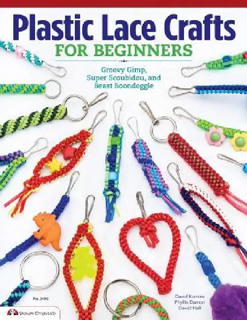 Plastic Lace Crafts for Beginners: Groovy Gimp, Super Scoubidou, and Beast Boondoggle by Phyliss Damon-Kominz