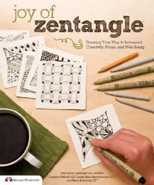 Joy of Zentangle: Drawing Your Way to Increased Creativity, Focus, and Well-Being by Marie Browning