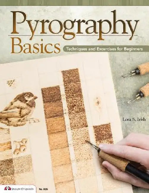 Pyrography Basics: Techniques and Exercises for Beginners by Lora Irish