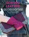 Sewing Leather Accessories: How to Make Custom Belts, Gloves, and Clutches by Choly Knight, Editors of Skills Institute Press
