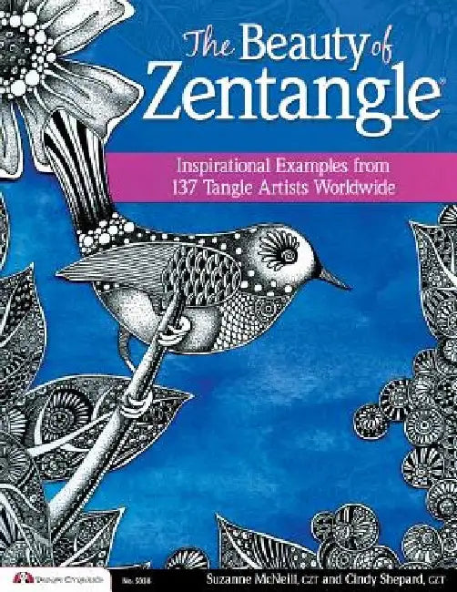 The Beauty of Zentangle: Inspirational Examples from 137 Tangle Artists Worldwide by Suzanne McNeill
